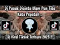 DJ PUCUK DICINTA ULAM PUN TIBA - DJ BAWA AKU KE PENGHULU VIRAL TIKTOK TERBARU  2025