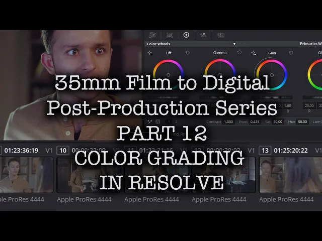 35mm Film to Digital Post Production Series - PART 12 - COLOR GRADING IN DAVINCI RESOLVE