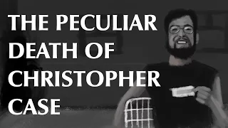 The Peculiar Death of Christopher Case