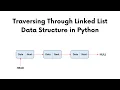 How to traverse a linked list in Python Linked List - Data Structures Tutorials in Python
