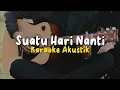 Suatu Hari Nanti Kau Akan Mengerti Saat Aku Pergi (KARAOKE AKUSTIK) WONDER BOYS - SUATU HARI