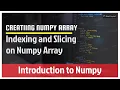 Creating Numpy Arrays Indexing and Slicing Introduction to Numpy