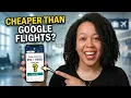 STOP using Google Flights 3 better ways to find cheap tickets