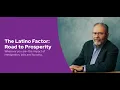 The Latino Factor Road to Prosperity