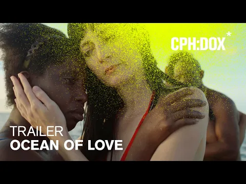 Ocean of Love Trailer | CPH:DOX 2020