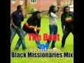 Download Lagu The Best of Black Missionaries MIX -DJChizzariana