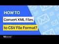 How to Convert XML Files to CSV File Format Convert XML to CSV