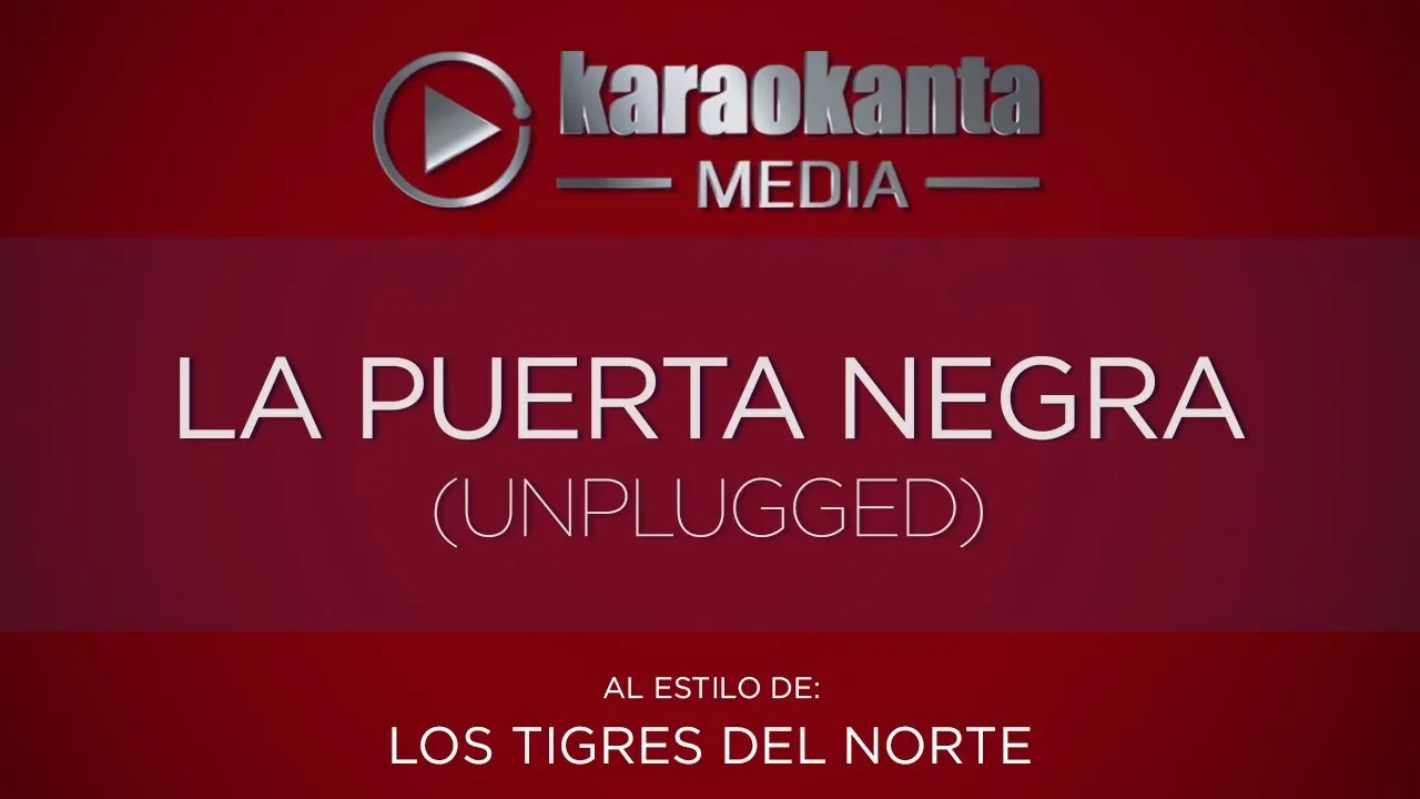 Karaokanta - Los Tigres del Norte - La puerta negra - ( Unplugged ) Karaokanta - Los Tigres del Norte - La puerta negra - ( Unplugged )
