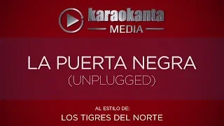 Download Karaokanta - Los Tigres del Norte - La puerta negra - ( Unplugged ) MP3