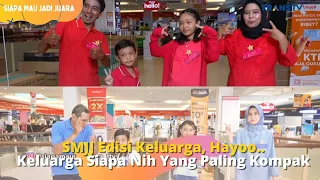 smjj edisi keluarga hayoo siapa nih yang paling kompakkk siapa mau jadi juara 10 3 23 p1