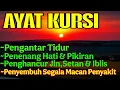 Ayat Kursi Pengantar Tidur, Ayat Kursi Pengusir Setan, Ayat Kursi Penghancur Jin \u0026 Setan