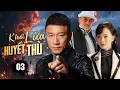 Download Lagu KHÓI LỬA HUYẾT THÙ - Tập 03 | Thủ Lĩnh Băng Đảng Trở Về Báo Thù, Lập Mưu Phản Công Giữa Thời Chiến