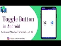 Toggle Button in Android II Android Studio Tutorial -