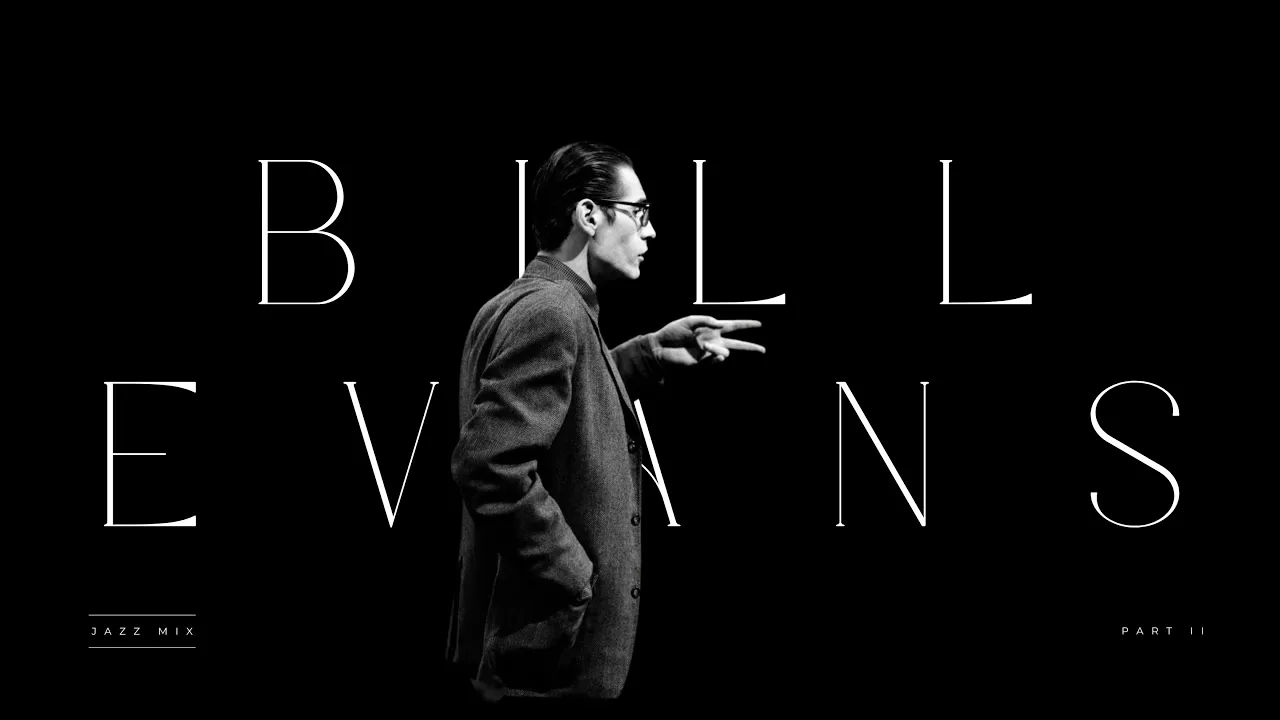 BILL EVANS | JAZZ ICONS PLAYLIST | 4K | PART II BILL EVANS | JAZZ ICONS PLAYLIST | 4K | PART II