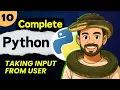 Lec 10 Taking Input from user Python Full Course 2025