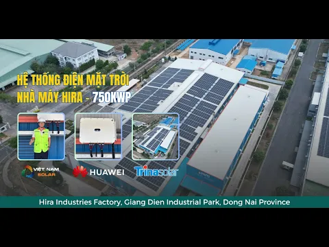 Video Điện mặt trời nhà xưởng công suất 750 kWp tại nhà máy Hira Industries, KCN Giang Điền, Đồng Nai.
