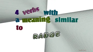 range - 6 verbs which are synonyms of range sentence examples