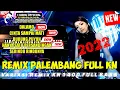 Download Lagu REMIX PALEMBANG FULL BASS VARIASI REMIX ORGEN PALEMBANG KN 1400 DALAMO TERBARU