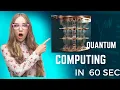 Quantum Computing explained In 60 seconds
