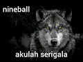 Lagu Nineball - Akulah Serigala