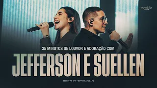 35 MINUTOS DE LOUVOR E ADORAÇÃO COM JEFFERSON E SUELLEN