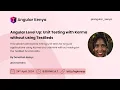 Angular Level Up Unit Testing with Karma without using TestBeds