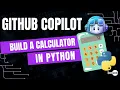 How to Build a Calculator in Python with GitHub Copilot Be10x