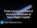 E73 Lazard Private Fund Advisory to Head of Investor Relations at Searchlight Capital