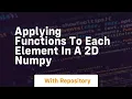 applying functions to each element in a 2d numpy