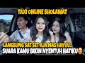 Lagu PRANK TAXI SHOLAWAT \u0026 NGAJI❗️SI MANIS MINTA KE RUMAHNYA LANGSUNG😍