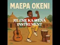 Download Lagu RE EME KA WENA INSTRUMENT (ft OKENI MAEPA)