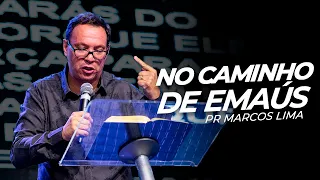 NO CAMINHO DE EMAÚS - Pr Marcos Lima - Mais de Cristo