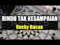 Download Lagu Rocky Bacan - Rindu Tak Kesampaian | Karaoke