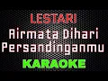 Download Lagu Lestari - Airmata Dihari Persandinganmu [Karaoke] | LMusical