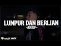 Download Lagu Arief - Lumpur Dan Berlian (Lirik Lagu) Di sini kau tanam kasih Berbuah di taman orang