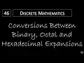Discrete Math - 4 2 3 Conversions Between Binary Octal and Hexadecimal Expansions