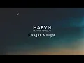 Lagu HAEVN \u0026 Neco Novellas - Caught A Light (Mantra)