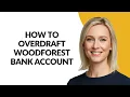 HOW TO OVERDRAFT WOODFOREST BANK ACCOUNT - Julia sTutorials