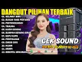 Download Lagu DANGDUT FULL ALBUM TERBAIK PALING ENAK COCOK UNTUK TEMAN KERJA