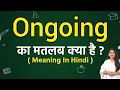 What is the meaning of Ongoing in Hindi Meaning of Ongoing Word meaning