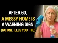 Lagu After 60, A Messy Home Is a Warning Sign (No One Tells You This)