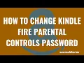 How to Change Kindle Fire Parental Controls Password