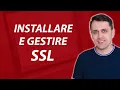 Come Installare e Gestire i certificati SSL per il tuo sito web