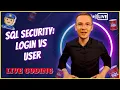 LIVE CODING SQL Server Security LOGIN vs USER Q A 2-minute SQL for