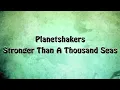 Planetshakers - Stronger Than A Thousand Seas (with Lyrics)