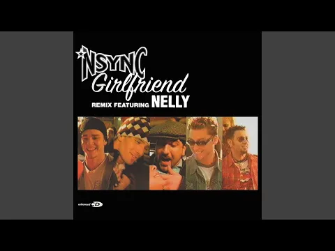 Download MP3 NSYNC - Girlfriend (Remix feat. Nelly) [Audio HQ]