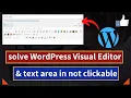 Solved WordPress Visual Editor Problem WordPress Text Area is Not Clickable Problem