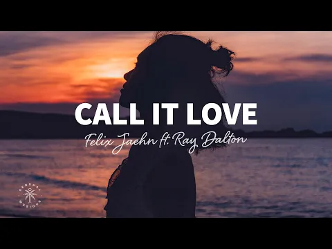 Download MP3 Felix Jaehn - Call It Love (Lyrics) ft. Ray Dalton