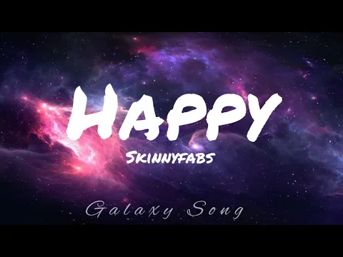 Download MP3 Happy (Skinnyfabs) || Lyrics