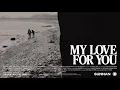 Download Lagu Sunnan - My Love For You (Official Music Video)
